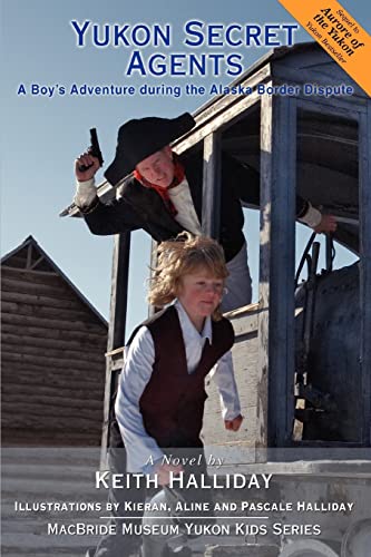 Imagen de archivo de Yukon Secret Agents : A Boys Adventure during the Alaska Border Dispute a la venta por Better World Books