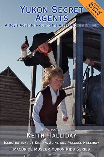 Stock image for Yukon Secret Agents : A Boys Adventure during the Alaska Border Dispute for sale by Better World Books