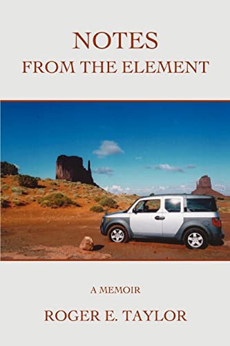 Notes from the Element: A Memoir (9780595444571) by Taylor, Roger