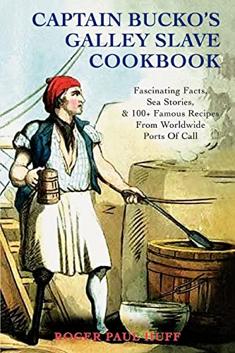 Stock image for Captain Bucko's Galley Slave Cookbook Fascinating Facts, Sea Stories, 100 Famous Recipes From Worldwide Ports Of Call for sale by PBShop.store US