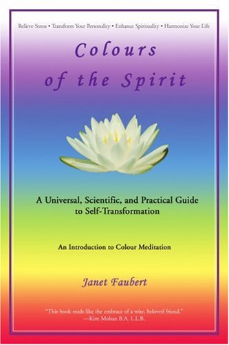 Stock image for Colours of the Spirit: A Universal, Scientific, and Practical Guide to Self-Transformation for sale by Bookmans