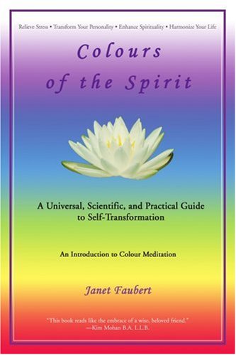 9780595445776: Colours of the Spirit: A Universal, Scientific, and Practical Guide to Self-transformation