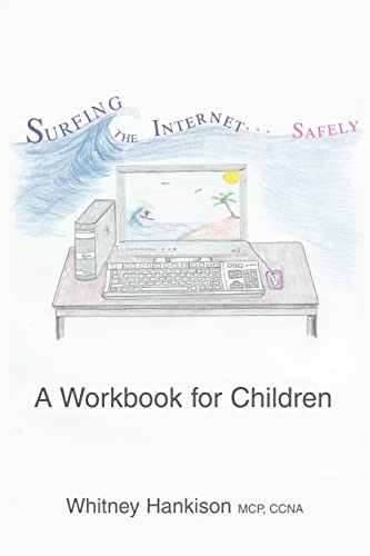 Surfing the Internet Safely: A Workbook for Children (9780595446308) by Hankison, MCP Whitney