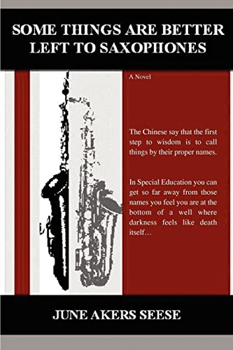 Beispielbild fr Some Things Are Better Left to Saxophones zum Verkauf von PBShop.store US