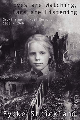 Beispielbild fr Eyes are Watching, Ears are Listening: Growing up in Nazi Germany 1933-1946 zum Verkauf von Goodwill