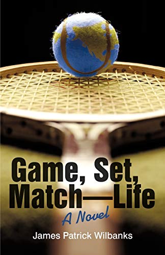 Game, Set, MatchLife - James Patrick Wilbanks