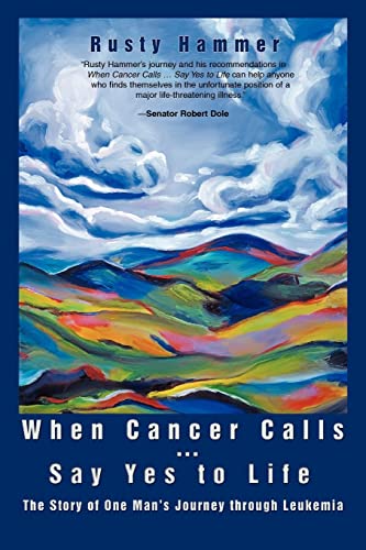 When Cancer Calls . Say Yes to Life: The Story of One Man's Journey through Leukemia - Hammer, Rusty