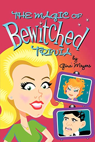 Imagen de archivo de The Magic of Bewitched Trivia: Welcome to the Magic Show! a la venta por GF Books, Inc.
