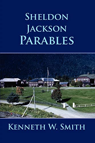 Sheldon Jackson Parables - Kenneth W Smith