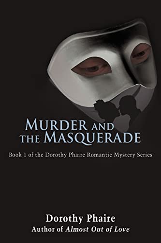 9780595447879: MURDER AND THE MASQUERADE: BOOK 1 OF THE DOROTHY PHAIRE ROMANTIC MYSTERY SERIES (The Dorothy Phaire Romantic Mystery Series, 1)