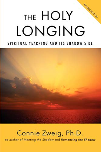 Imagen de archivo de The Holy Longing: Spiritual Yearning and Its Shadow Side a la venta por Ergodebooks