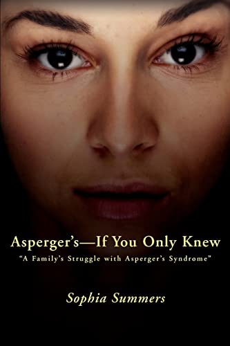 Stock image for Asperger's - If You Only Knew: A Family's Struggle with Asperger's Syndrome for sale by AwesomeBooks