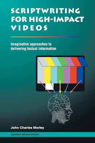 Beispielbild fr Scriptwriting for High-Impact Videos : Imaginative approaches to delivering factual Information zum Verkauf von Better World Books