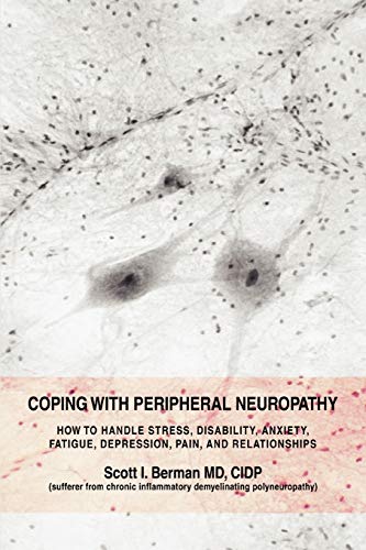 Stock image for Coping with Peripheral Neuropathy : How to handle stress, disability, anxiety, fatigue, depression, pain, and Relationships for sale by Better World Books