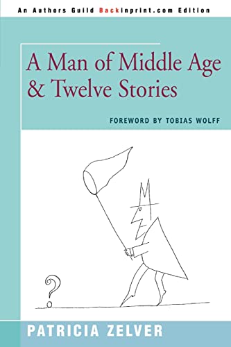 9780595450114: A Man of Middle Age & Twelve Stories