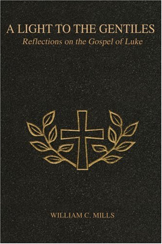 Imagen de archivo de A Light to the Gentiles: Reflections on the Gospel of Luke a la venta por ThriftBooks-Atlanta