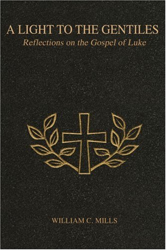 Stock image for Light to the Gentiles : Reflections on the Gospel of Luke for sale by Better World Books