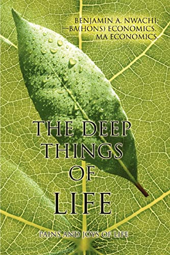 9780595451081: The Deep Things Of Life: Pains And Joys Of Life