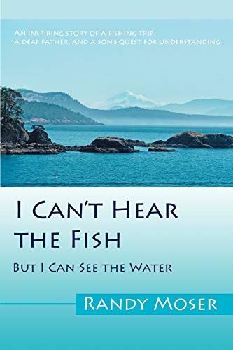 Imagen de archivo de I Can't Hear the Fish: But I Can See the Water a la venta por Russell Books
