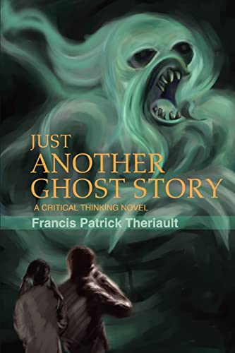 Stock image for JUST ANOTHER GHOST STORY: A critical thinking novel for sale by Chiron Media