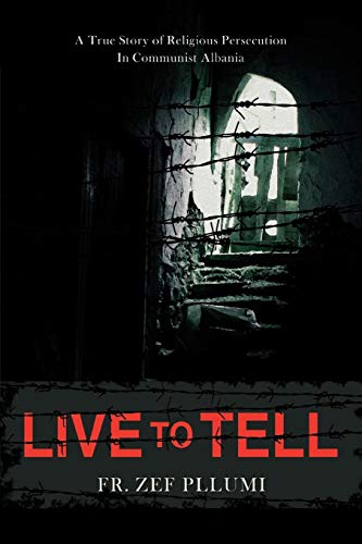 9780595452989: Live to Tell: V.1 1944-1951 A True Story of Religious Persecution in Communist Albania
