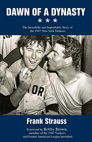 Stock image for Dawn of a Dynasty: The Incredible and Improbable Story of the 1947 New York Yankees for sale by Bookplate