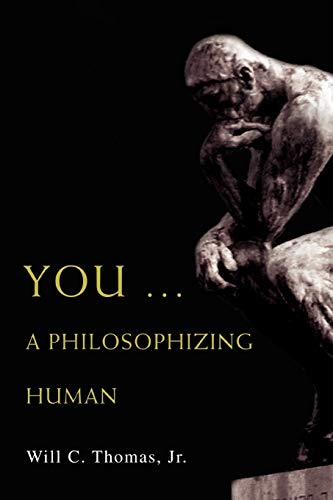 YOU Â¿ A PHILOSOPHIZING HUMAN (9780595453542) by Thomas, Will