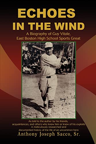 Stock image for Echoes in the Wind: A Biography of Guy Vitale, East Boston High School Sports Great for sale by Chiron Media