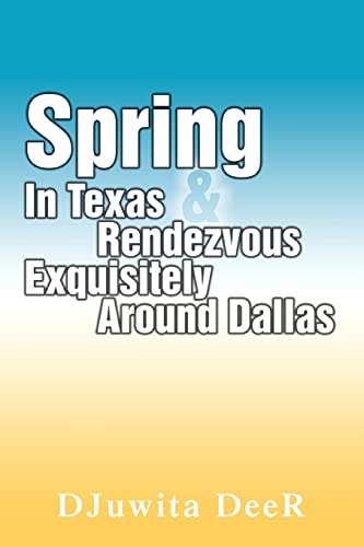 Stock image for Spring In Texas & Rendezvous Exquisitely Around Dallas for sale by Chiron Media