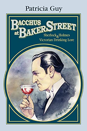 9780595455751: BACCHUS AT BAKER STREET: Sherlock Holmes & Victorian Drinking Lore