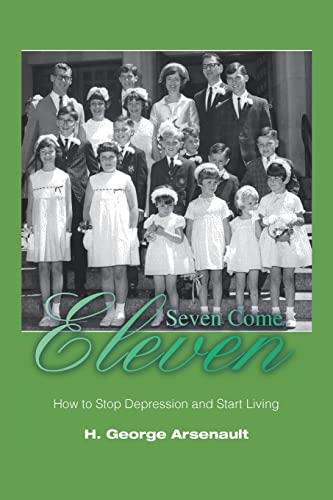 Stock image for Seven Come Eleven: How to Stop Depression and Start Living for sale by SecondSale