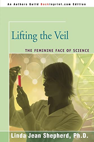 9780595457717: Lifting the Veil: The Feminine Face of Science