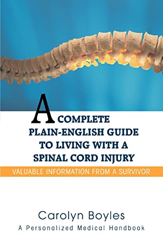 A Complete Plain-English Guide to Living with a Spinal Cord Injury: Valuable Information From a S...