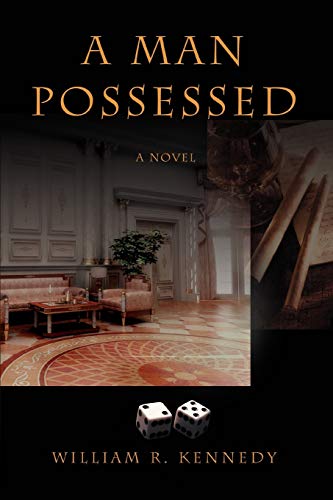 A MAN POSSESSED (9780595458738) by Kennedy, William