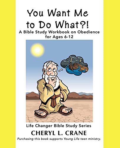 Stock image for You Want Me to Do What?!: A Bible Study Workbook on Obedience for Ages 6-12 for sale by SecondSale