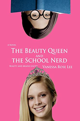 Beispielbild fr The Beauty Queen and the School Nerd: A Novel Beauty and Brains Unite! zum Verkauf von Chiron Media