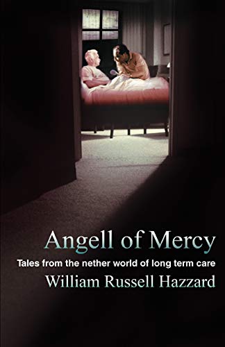 Beispielbild fr ANGELL OF MERCY: Tales from the nether world of long term care zum Verkauf von Lucky's Textbooks