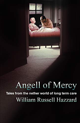 9780595460205: ANGELL OF MERCY: Tales from the nether world of long term care
