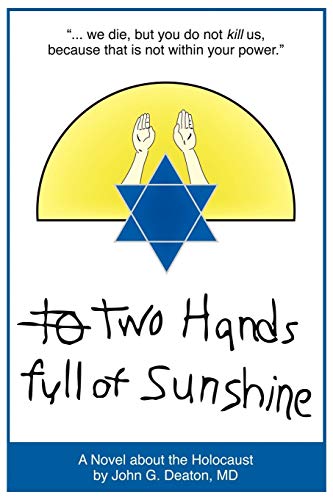 Two Hands Full of Sunshine (Volume I): An Epic about Children Trapped in the Holocaust - MD John Deaton