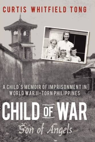 Stock image for Child of War: Son of Angels: A child's memoir of horror and reconciliation while imprisoned in World War II-torn Philippines for sale by HPB-Ruby