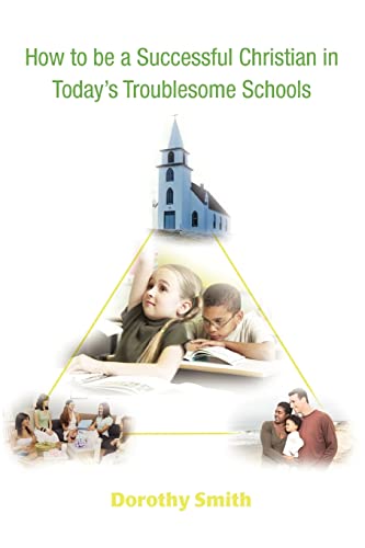 How to be a Successful Christian in Today's Troublesome Schools (9780595461905) by Scales-Smith, Dorothy