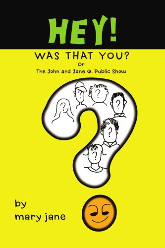 Hey! Was That You?: Or the John and Jane Q. Public Show (9780595462186) by Jane, Mary