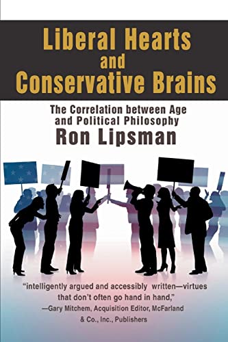 Beispielbild fr Liberal Hearts and Conservative Brains: The Correlation between Age and Political Philosophy zum Verkauf von Wonder Book