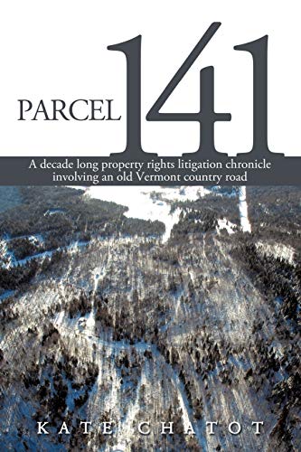 Beispielbild fr Parcel 141: A decade long property rights litigation chronicle involving an old Vermont country road zum Verkauf von Chiron Media