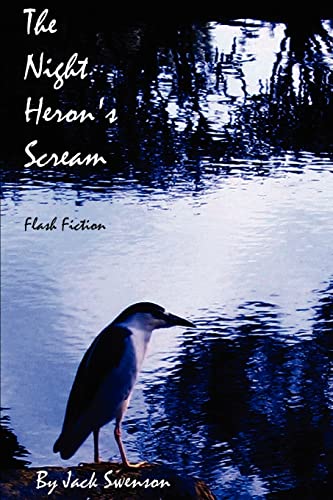 Imagen de archivo de The Night Heron's Scream: flash Fiction a la venta por The Warm Springs Book Company