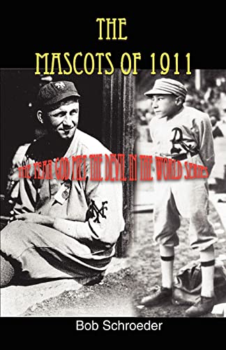 Stock image for The Mascots of 1911: The Year God Met the Devil in the World Series for sale by Archer's Used and Rare Books, Inc.