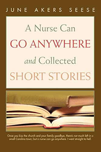 Stock image for A Nurse Can Go Anywhere and Collected Short Stories for sale by Chiron Media