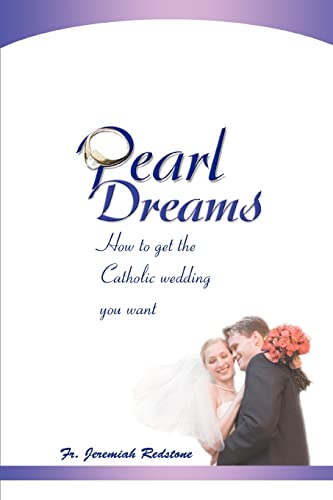 Stock image for Pearl Dreams: How to get the Catholic wedding you want for sale by Chiron Media