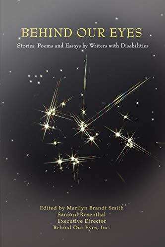 Imagen de archivo de Behind Our Eyes: Stories, Poems and Essays by Writers with Disabilities a la venta por SecondSale