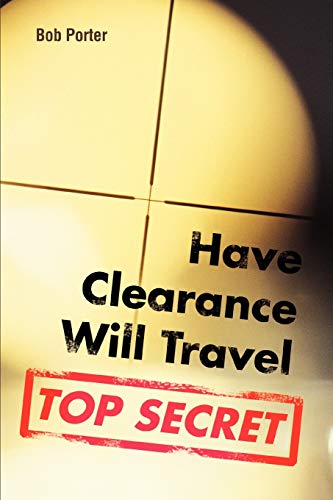 HAVE CLEARANCE WILL TRAVEL (9780595465149) by Porter, Bob